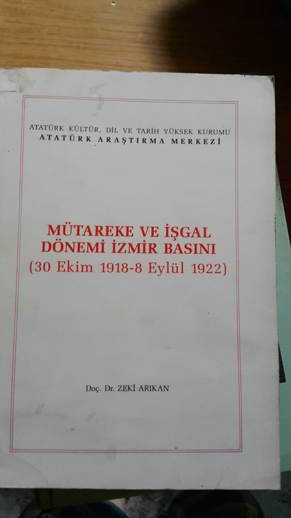 MÜTAREKE VE İŞGAL DÖNEMİ İZMİR BASINI-Doç. Dr. Zeki Arıkan
