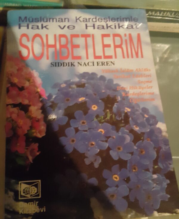 Müslüman Kardeşlerimle Hak ve Hakikat SOHBETLERİM/Sıddık Naci EREN