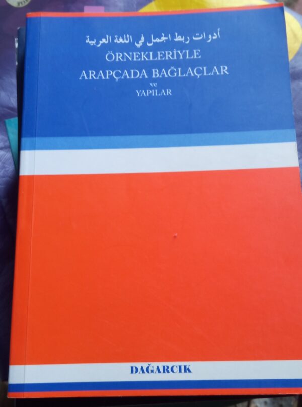 ÖRNEKLERİYLE ARAPÇADA BAĞLAÇLAR VE YAPILAR/Hüseyin YAZICI