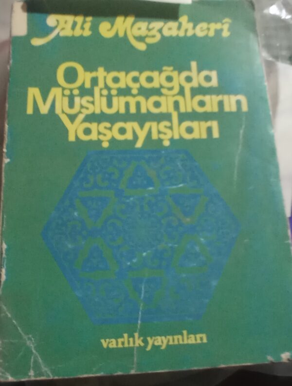 ORTAÇAĞDA MÜSLÜMANLARIN YAŞAYIŞLARI/Ali MAZAHERİ