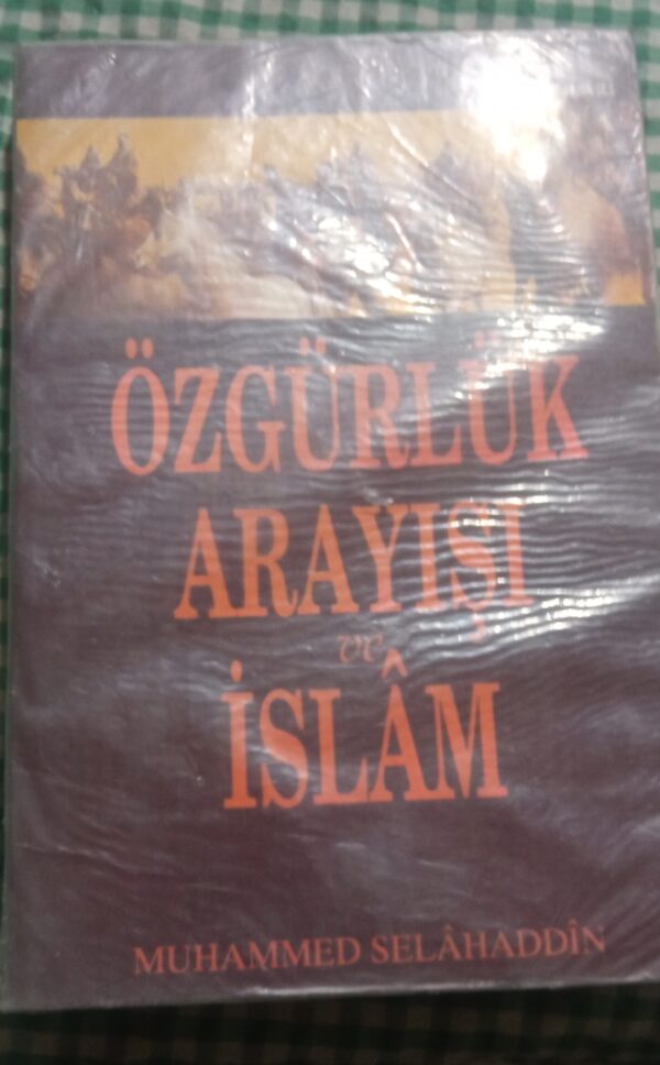 ÖZGÜRLÜK ARAYIŞI VE İSLÂM/Muhammed SELÂHADDİN