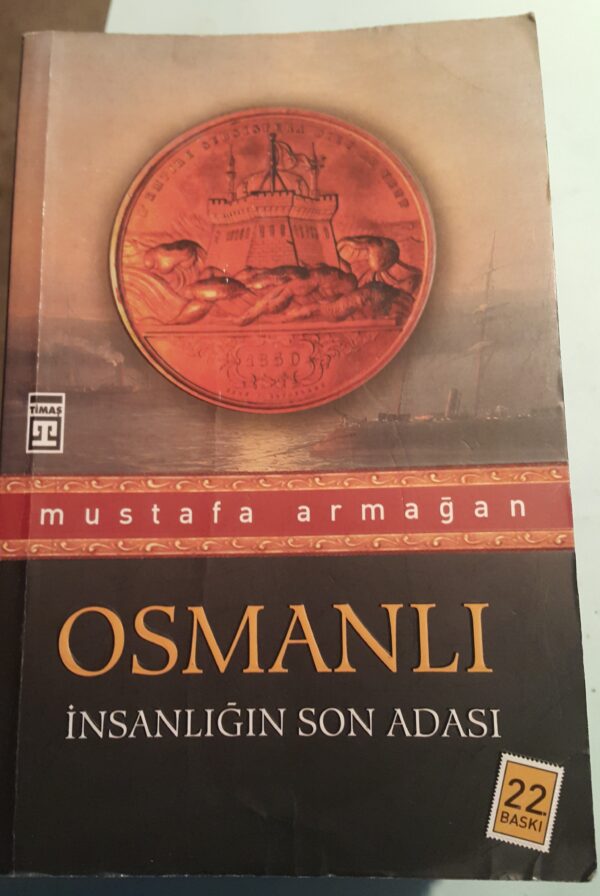 OSMANLI İnsanlığın Son Adası/Mustafa ARMAĞAN