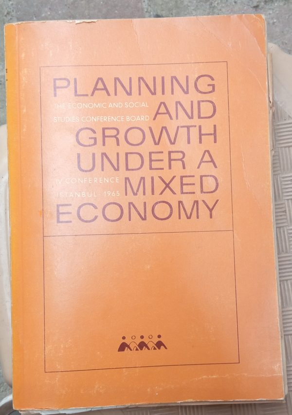 PLANNIG AND GROWTH UNDER AMIXED ECONOMY IV CONFERENCE ISTANBUL 1965