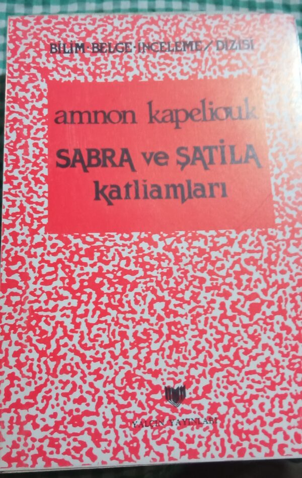 SABRA ve ŞATİLA KATLİAMLARI/Amnon Kapeliouk
