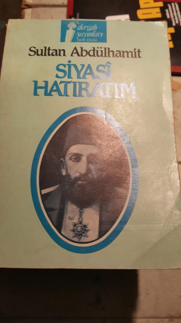 SİYASİ HATIRATIM-SULTAN ABDÜLHAMİT/DERGÂH YAYINEVİ