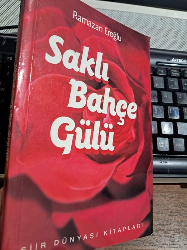 SAKLI BAHÇE GÜLÜ(İmzalı-İthaflı)/Ramazan EROĞLU