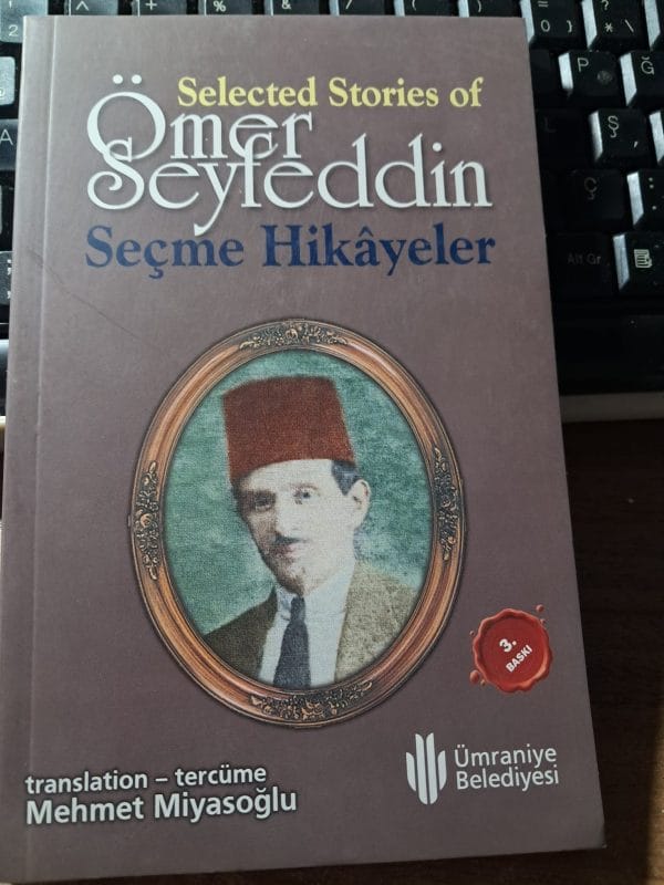 Selected Stories Of ÖMER SEYFEDDİN(Seçme Hikâyeler)/Mehmet MİYASOĞLU (Tercüme)