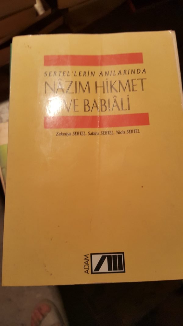 SERTEL'LERİN ANILARINDA NÂZIM HİKMET VE BABIÂLİ/Zekeriya SERTEL-Sabiha SERTEL-Yıldız SERTEL