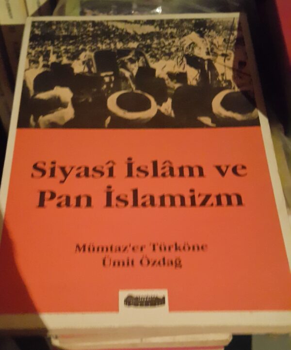 Siyasi İslâm ve Pan İslâmizm/Mümtaz'er Türköne-Ümit Özdağ