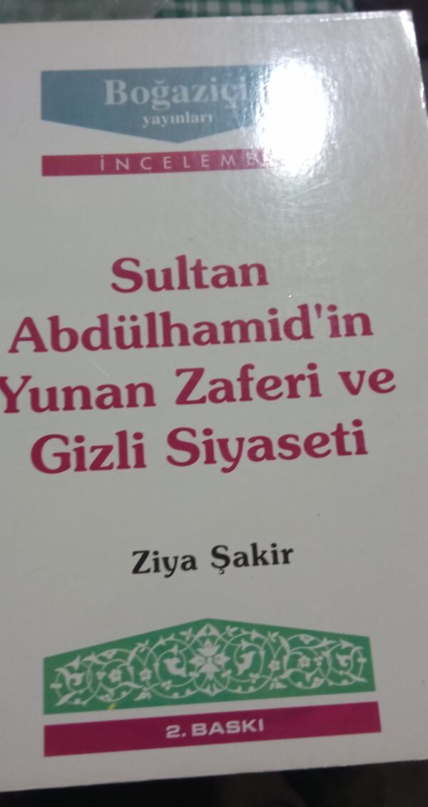 Sultan Abdülhamid'in Yunan Zaferi ve Gizli  Siyaseti /Ziya ŞAKİR