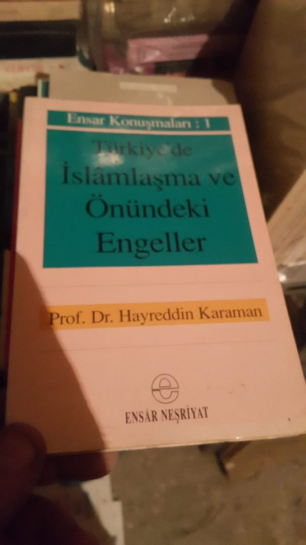 TÜRKİYE'DE İSLÂMLAŞMA VE ÖNÜNDEKİ ENGELLER/Prof. Dr. Hayreddin KARAMAN