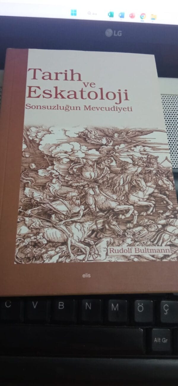 TARİH ve ESKATOLOJİ Sonsuzluğun Mevcudiyeti/ Rudolf BULTMANN