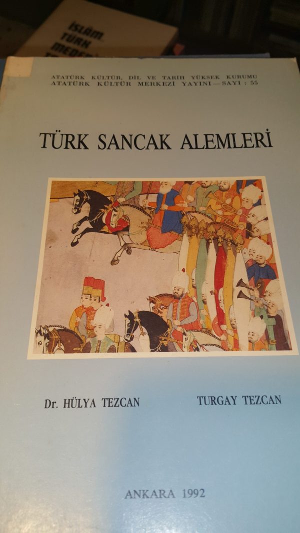 Türk Sancak Alemleri/Hülya Tezcan-Turgay Tezcan