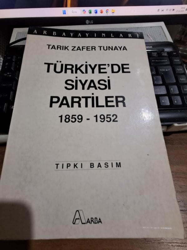 TÜRKİYE'DE SİYASİ PARTİLER(1859-1952)/Tarık Zafer TUNAYA