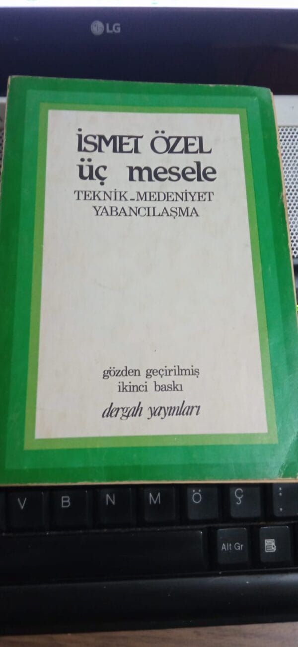 ÜÇ MESELE (TEKNİK-MEDENİYET-YABANCILAŞMA)/İsmet ÖZEL