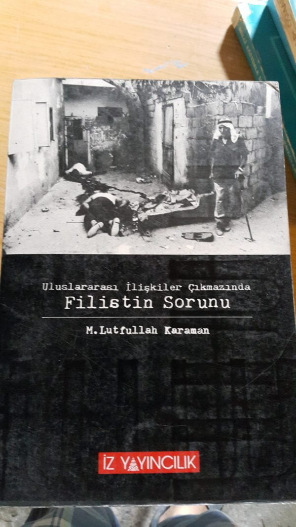 Uluslararası İlişkiler Çıkmazında FİLİSTİN SORUNU/M. Lütfullah KARAMAN
