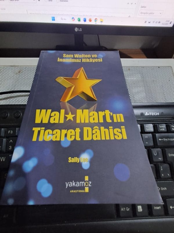 Sam Walton ve İnanılmaz Hikâyesi-Wal Mart'ın Ticaret Dâhisi/Sally LEE