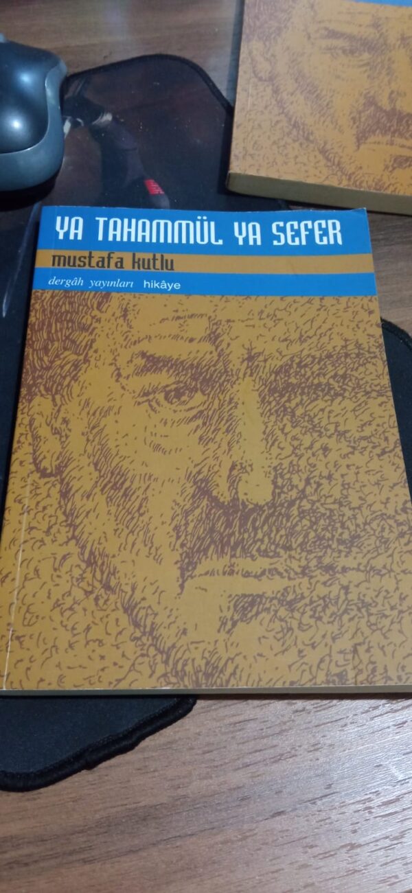 YA TAHAMMÜL YA SEFER/Mustafa Kutlu