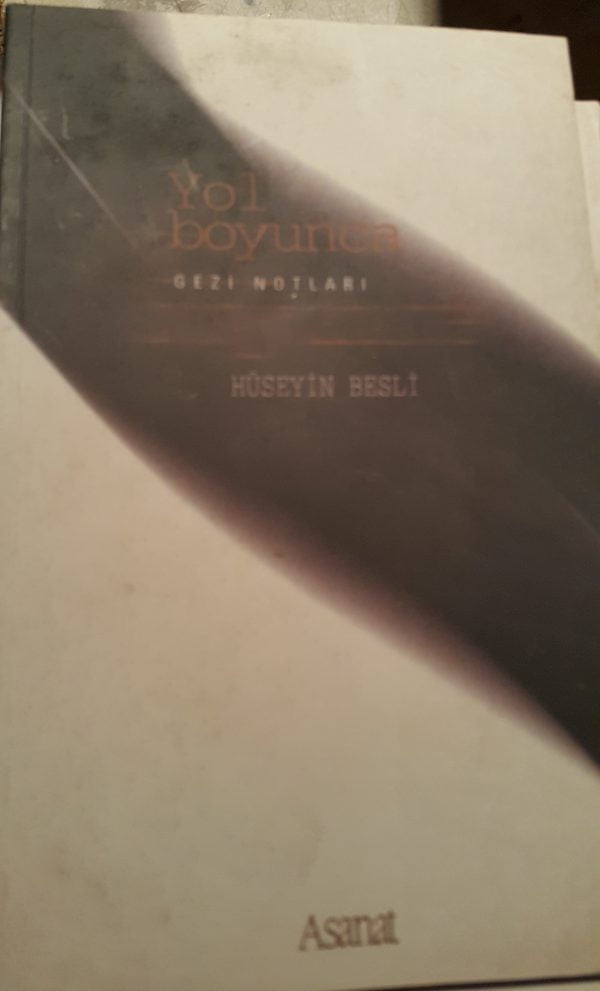 YOL BOYUNCA -GEZİ NOTLARI/HÜSEYİN BESLİ