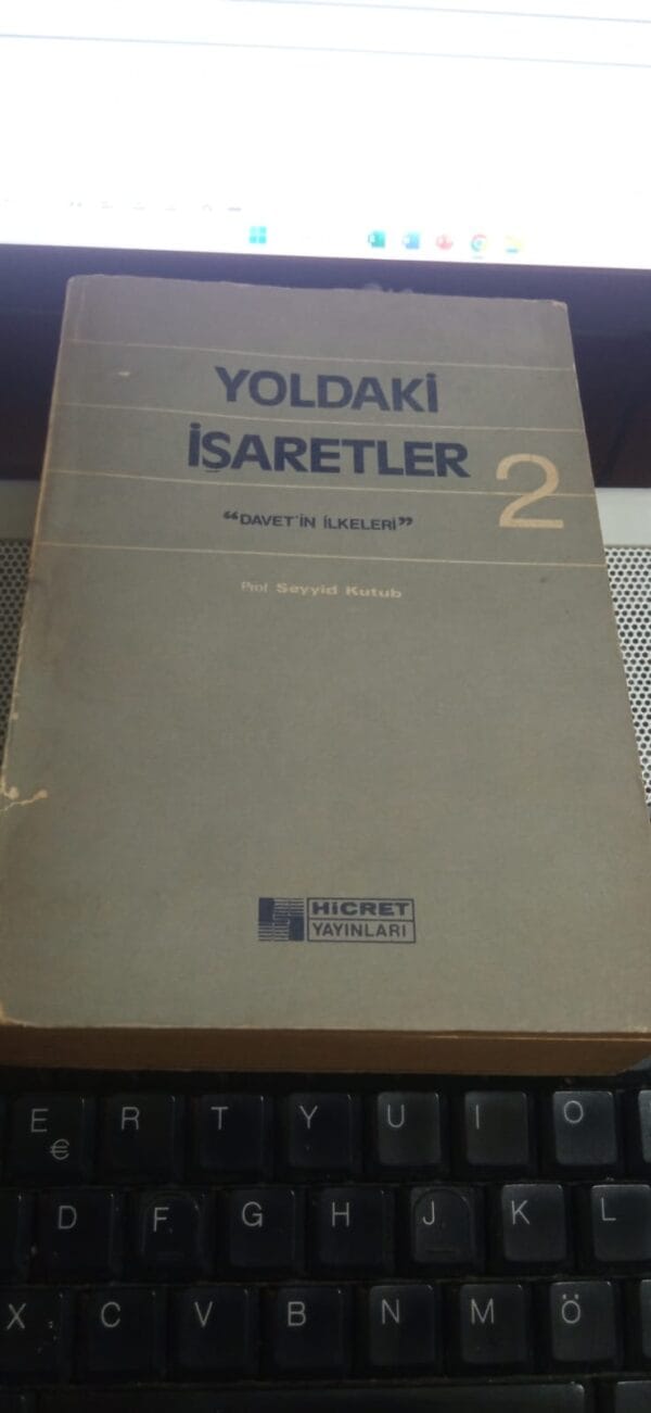 YOLDAKİ İŞARETLER 2-DAVETİN İLKELERİ/Seyyid KUTUB