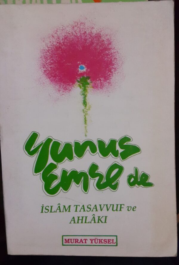 Yunus Emre'de İslam Tasavvuf ve Ahlakı/Murat YÜKSEL