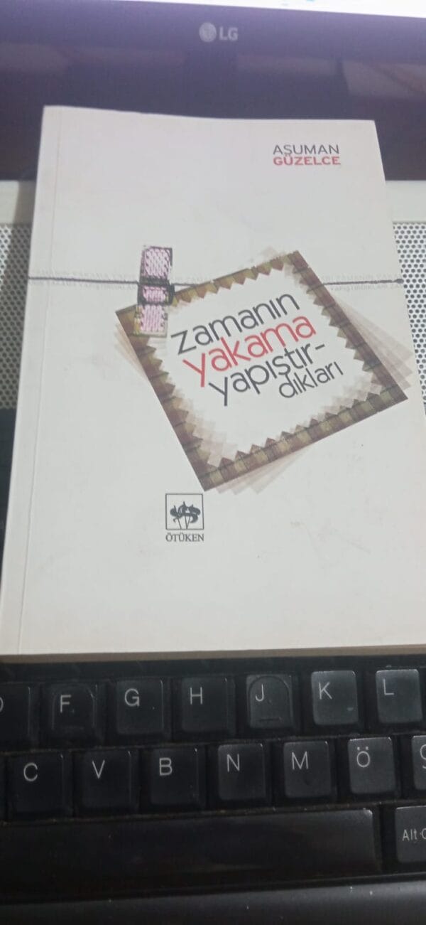 Zamanın Yakama Yapıştırdıkları/Asuman GÜZELCE