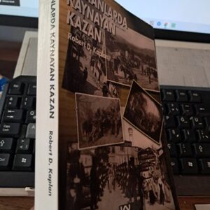 BALKANLARDA KAYNAYAN KAZAN(Tarihin İçinde Yolculuk)/Robert D.KAPLAN