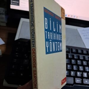 BİLİM TARİHİNDE YÖNTEM/George SORTON