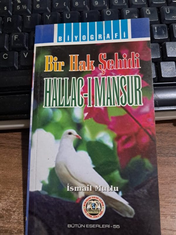 Bir Hak Şehidi HALLAC-I MANSUR/İsmail MUTLU