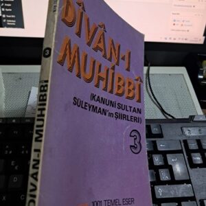 DÎVÂN-I MUHİBBÎ-Kanuni Sultan Süleyman'ın Şiirleri 3/Hazırlayan: Vahit ÇABUK