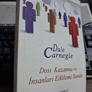 DOST KAZANMA VE İNSANLARI ETKİLEME SANATI/Dale CARNEGİE