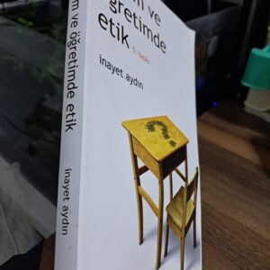 EĞİTİM VE ÖĞRETİMDE ETİK/İnayet AYDIN
