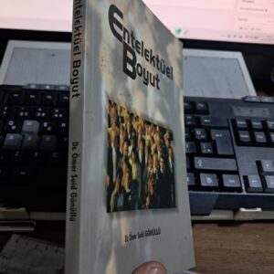 ENTELEKTÜEL BOYUT/Dr. Ömer Said GÖNÜLLÜ