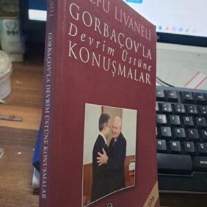 GORBAÇOV'LA DEVRİM ÜSTÜNE KONUŞMALAR/Zülfü LİVANELİ