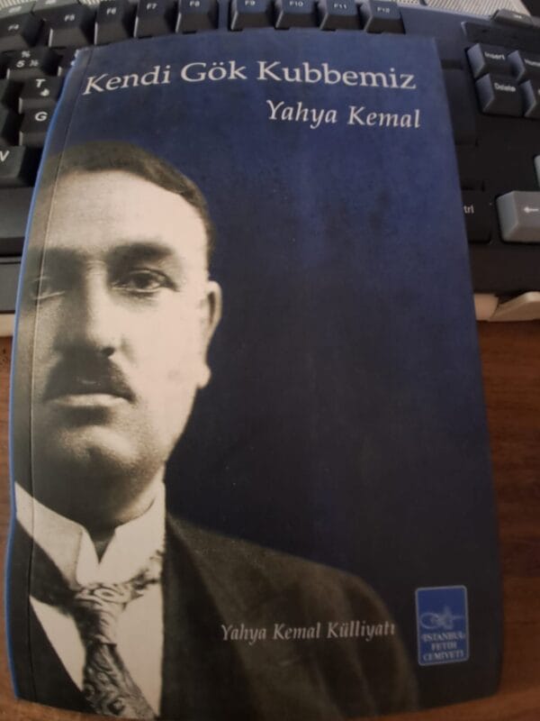 KENDİ GÖK KUBBEMİZ/Yahya Kemal BEYATLI