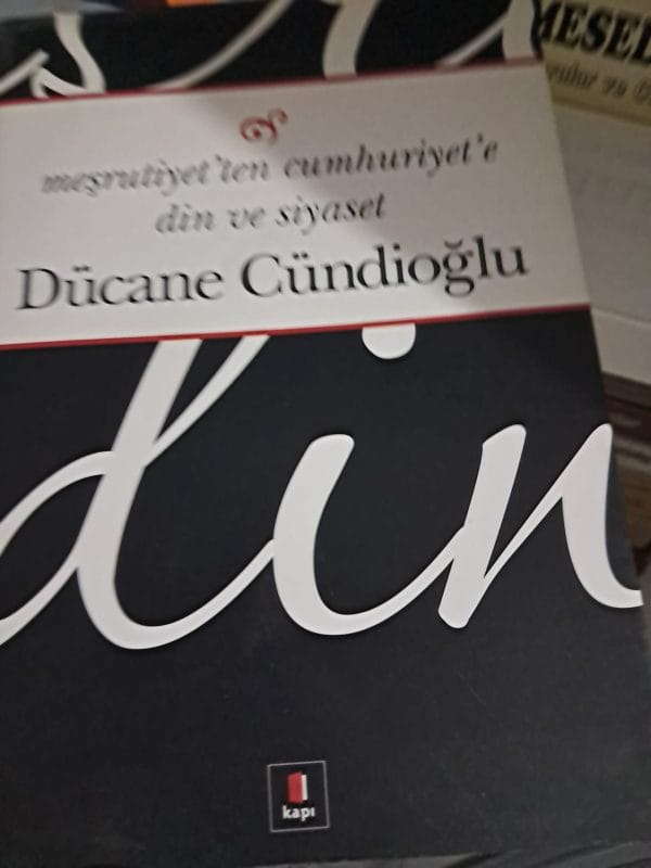 Meşrutiyet'ten Cumhuriyet'e Din ve Siyaset/Dücane CÜNDİOĞLU