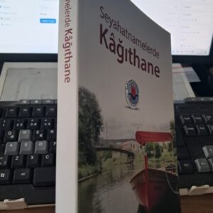 SEYAHATNAMELERDE KÂĞITHANE/Hüseyin IRMAK-Rıfat BEHAR