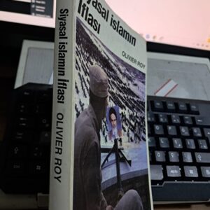 SİYASAL İSLAMIN İFLASI/ Olıvıer ROY
