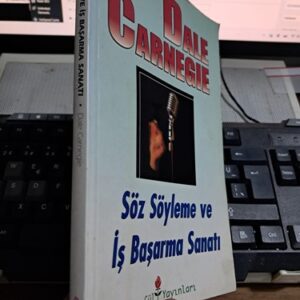 SÖZ SÖYLEME VE İŞ BAŞARMA SANATI/Dale CARNEGIE