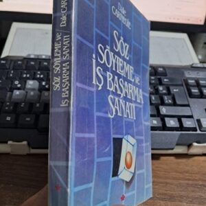SÖZ SÖYLEME VE İŞ BAŞARMA SANATI/Dale CARNEGİE
