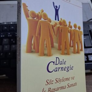 SÖZ SÖYLEME VE İŞ BAŞARMA SANATI/Dale CARNEGİE