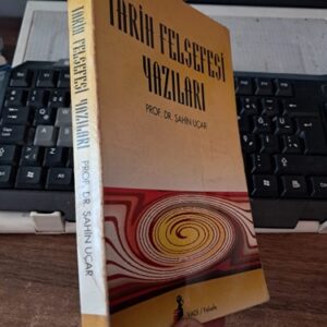 TARİH FELSEFESİ YAZILARI/Prof. Dr. Şahin UÇAR