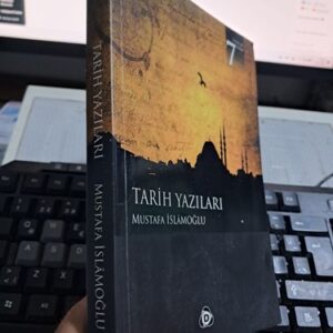 TARİH YAZILARI/Mustafa İSLÂMOĞLU