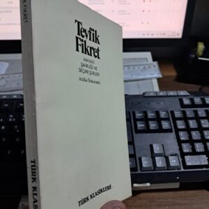 TEVFİK FİKRET(Hayatı şairliği ve seçme şiirleri)/Atilla ÖZKIRIMLI