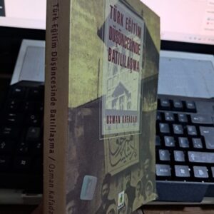 TÜRK EĞİTİM DÜŞÜNCESİNDE BATILILAŞMA/Osman KAFADAR
