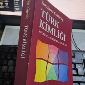 TÜRK KİMLİĞİ -Kültür Tarihinin Kaynakları/Bozkurt GÜVENÇ
