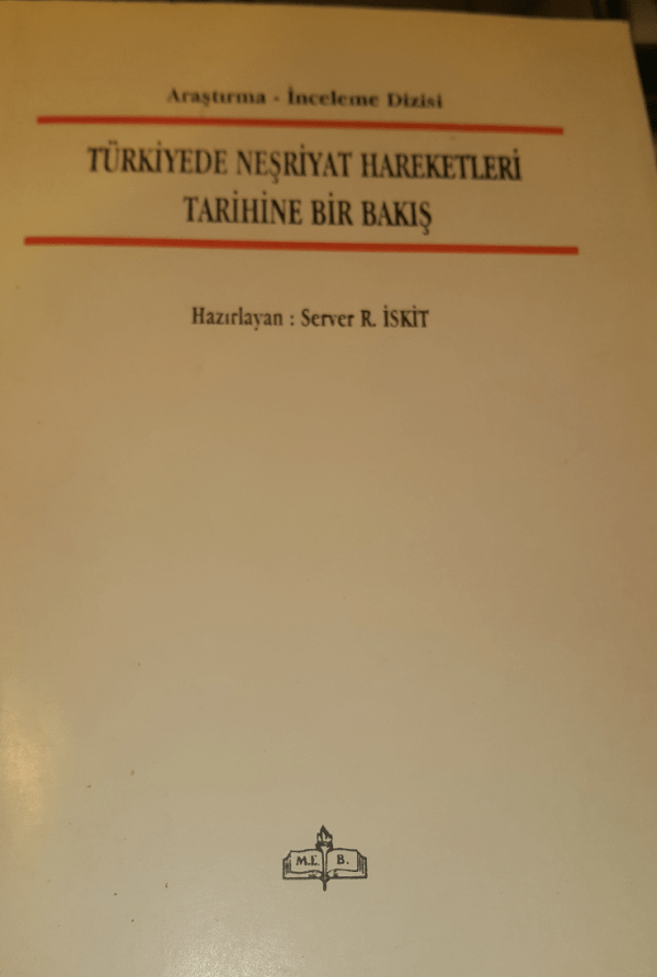 Türkiye'de Neşriyat Hareketleri Tarihine Bir Bakış/ Server R.İSKİT